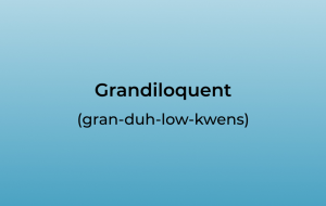 Grandiloquent