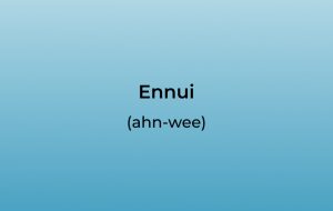 How to Pronounce Ennui