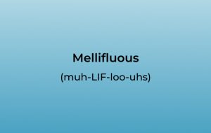 How to Pronounce Mellifluous