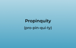 How to Pronounce Propinquity