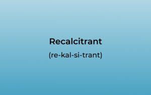 How to Pronounce Recalcitrant