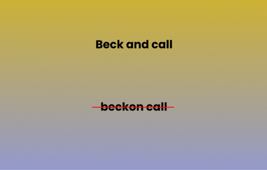 Beck and call