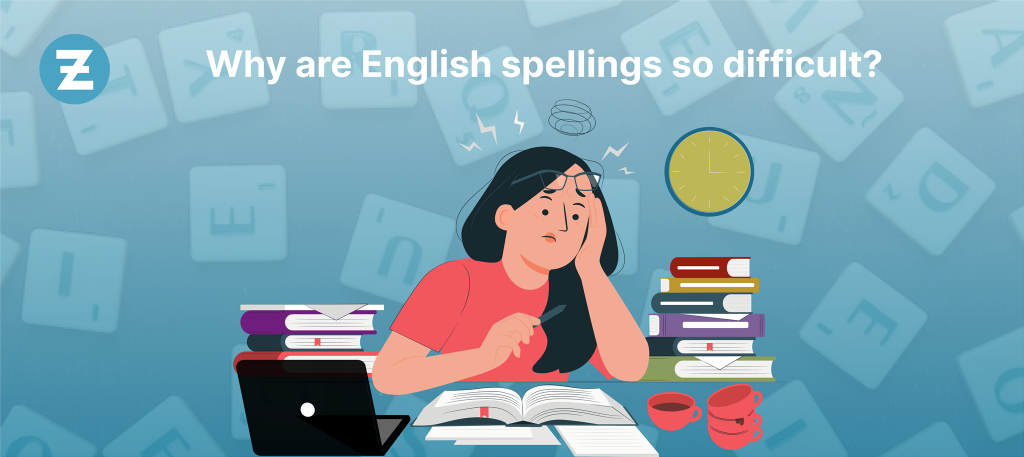 Why are English spellings so difficult?