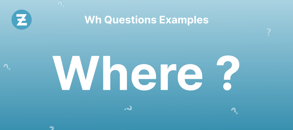 Wh Questions - Where