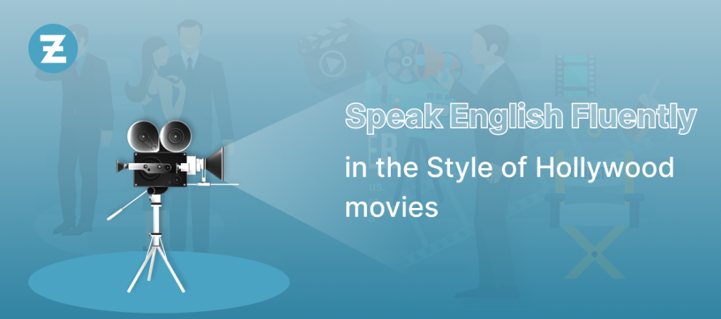 Speak English Fluently - in the Style of Hollywood movies