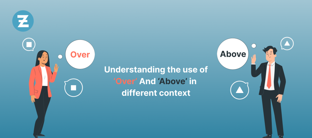 Understanding the use of ‘Over’ And ‘Above’ in different context