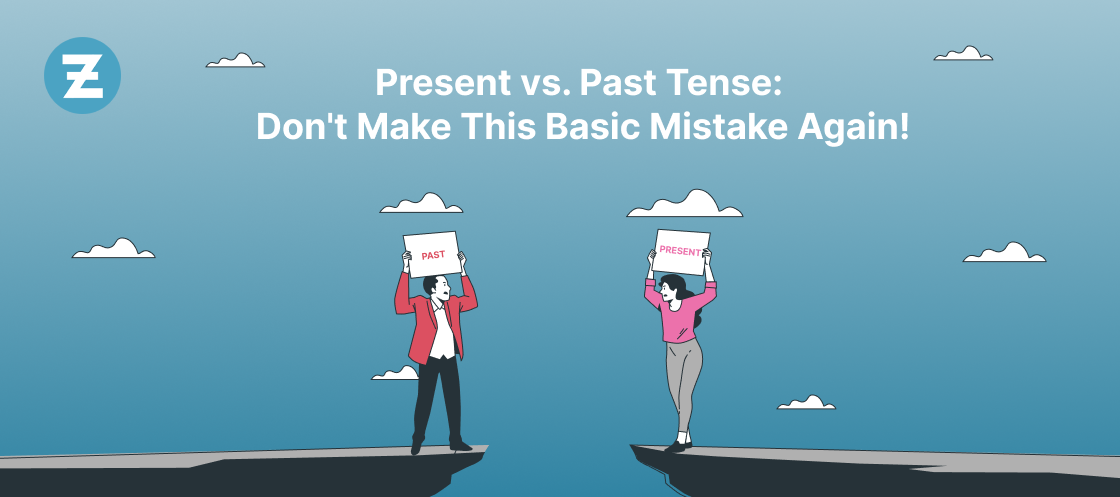 Present vs Past Tense Don't Make This Basic Mistake Again